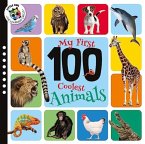 Coolest Animals (My 100 First) Coolest Animals (My 100 First)
