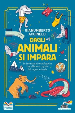 Cover Dagli animali si impara. Le invenzioni tecnologiche che abbiamo copiato dal regno animale