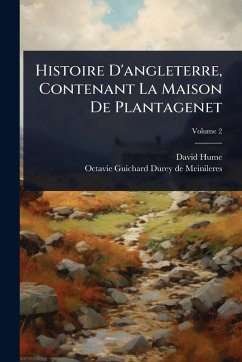 Histoire D'angleterre, Contenant La Maison De Plantagenet Cover Histoire D'angleterre, Contenant La Maison De Plantagenet