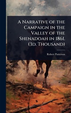 Cover A Narrative of the Campaign in the Valley of the Shenadoah in 1861. (3d. Thousand)