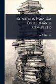 SubsÃ-dios Para Um Diccionàrio Completo SubsÃ-dios Para Um Diccionàrio Completo