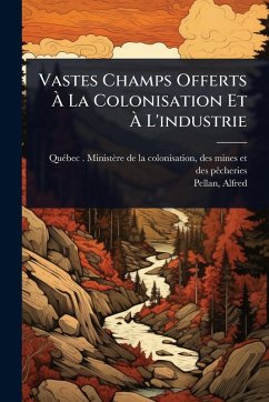 Cover Vastes Champs Offerts Ã€ La Colonisation Et Ã€ L'industrie
