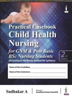 Practical Casebook Child Health Nursing for GNM & Post Basic BSc Nursing Students - A, Sudhakar