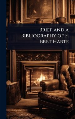 Brief and a Bibliography of F. Bret Harte Brief and a Bibliography of F. Bret Harte