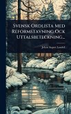 Svensk Ordlista Med Reformstavning Ock Uttalsbeteckning... Svensk Ordlista Med Reformstavning Ock Uttalsbeteckning...