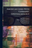 American Links With Germanic Ophthalmology American Links With Germanic Ophthalmology