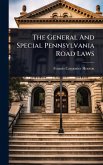 The General And Special Pennsylvania Road Laws