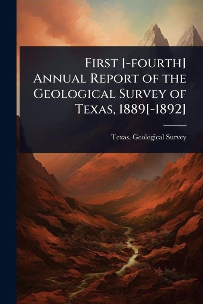 First [-fourth] Annual Report of the Geological Survey of Texas, 1889[-1892]