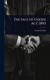 The Sale of Goods Act, 1893 The Sale of Goods Act, 1893