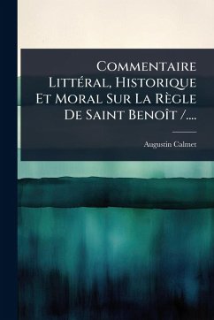 Cover Commentaire LittÃ(c)ral, Historique Et Moral Sur La Règle De Saint BenoÃ(R)t /....