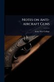 Notes on Anti-aircraft Guns Notes on Anti-aircraft Guns