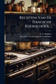 Recepten Van De Haagsche Kookschool... Recepten Van De Haagsche Kookschool...