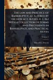 The law and Practice of Bankruptcy, as Altered by the new act, (6 Geo. 4. c. 16.) With a Collection of Forms and Precedents in Bankruptcy, and Practical Notes The law and Practice of Bankruptcy, as Altered by the new act, (6 Geo. 4. c. 16.) With a Collection of Forms and Precedents in Bankruptcy, and Practical Notes