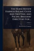 The Horse Review Harness Racing Guide And Trotting And Pacing Breeders' Directory For ...