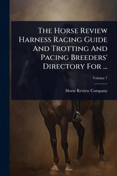 The Horse Review Harness Racing Guide And Trotting And Pacing Breeders' Directory For ... - Company, Horse Review
