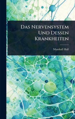Das Nervensystem Und Dessen Krankheiten - Hall, Marshall