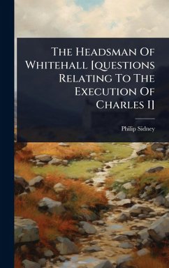 Cover The Headsman Of Whitehall [questions Relating To The Execution Of Charles I]