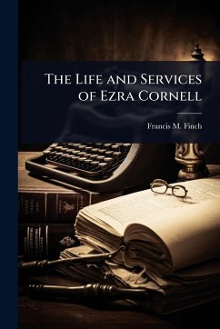 Cover The Life and Services of Ezra Cornell