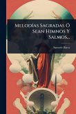 MelodÃ-as Sagradas Ã" Sean Himnos Y Salmos... MelodÃ-as Sagradas Ã" Sean Himnos Y Salmos...