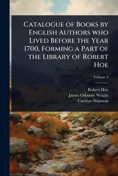Cover Catalogue of Books by English Authors who Lived Before the Year 1700, Forming a Part of the Library of Robert Hoe