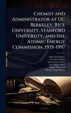 Chemist and Administrator at UC Berkeley, Rice University, Stanford University, and the Atomic Energy Commission, 1935-1997 - Hughes, Sally Smith; LaBerge, Germaine; Pitzer, Kenneth S Ive