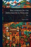 Recuerdos De Un Diplomàtico, Volume 3...