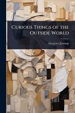 Curious Things of the Outside World