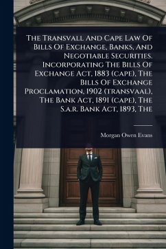 Cover The Transvall And Cape Law Of Bills Of Exchange, Banks, And Negotiable Securities. Incorporating The Bills Of Exchange Act, 1883 (cape), The Bills Of Exchange Proclamation, 1902 (transvaal), The Bank Act, 1891 (cape), The S.a.r. Bank Act, 1893, The