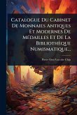Catalogue Du Cabinet De Monnaies Antiques Et Modernes De MÃ(c)dailles Et De La Bibliothèque Numismatique...