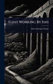 Flint Working By Ishi