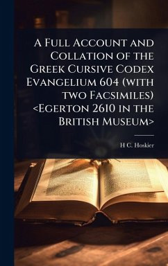 Cover A Full Account and Collation of the Greek Cursive Codex Evangelium 604 (with two Facsimiles)
