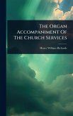 The Organ Accompaniment Of The Church Services The Organ Accompaniment Of The Church Services