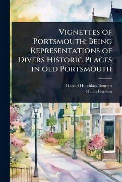 Cover Vignettes of Portsmouth; Being Representations of Divers Historic Places in old Portsmouth
