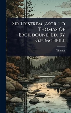 Cover Sir Tristrem [ascr. To Thomas Of Ercildoune] Ed. By G.p. Mcneill