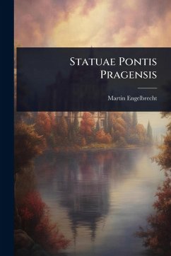 Statuae Pontis Pragensis - Engelbrecht, Martin