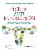 La dieta anti endometriosi. L'alimentazione antinfiammatoria per ridurre i sintomi e vivere meglio La dieta anti endometriosi. L'alimentazione antinfiammatoria per ridurre i sintomi e vivere meglio