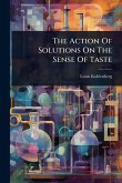 The Action Of Solutions On The Sense Of Taste