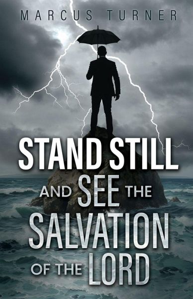 Stand Still and See the Salvation of the Lord Stand Still and See the Salvation of the Lord