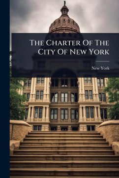 The Charter Of The City Of New York - (N y, New York
