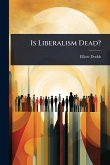 Is Liberalism Dead? Is Liberalism Dead?