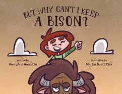 But Why Can't I Keep a Bison? - Houlette, Kerryann