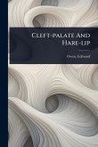 Cleft-palate And Hare-lip Cleft-palate And Hare-lip