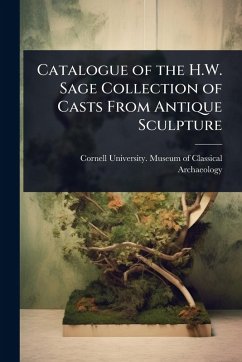 Cover Catalogue of the H.W. Sage Collection of Casts From Antique Sculpture