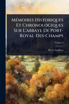 Cover MÃ(c)moires Historiques Et Chronologiques Sur L'abbaye De Port-Royal-Des-Champs