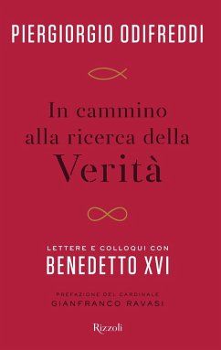 In cammino alla ricerca della verità. Lettere e colloqui con Benedetto XVI - Odifreddi, Piergiorgio
