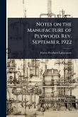 Notes on the Manufacture of Plywood. Rev. September, 1922 Notes on the Manufacture of Plywood. Rev. September, 1922