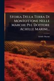 Storia Della Terra Di Montottone Nelle Marche Pel Dottore Achille Marini... Storia Della Terra Di Montottone Nelle Marche Pel Dottore Achille Marini...