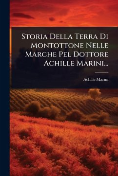 Cover Storia Della Terra Di Montottone Nelle Marche Pel Dottore Achille Marini...