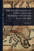 The Establishment Of Three States Of Nationalities In The Place Of One