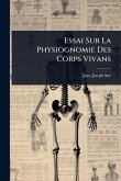 Essai Sur La Physiognomie Des Corps Vivans